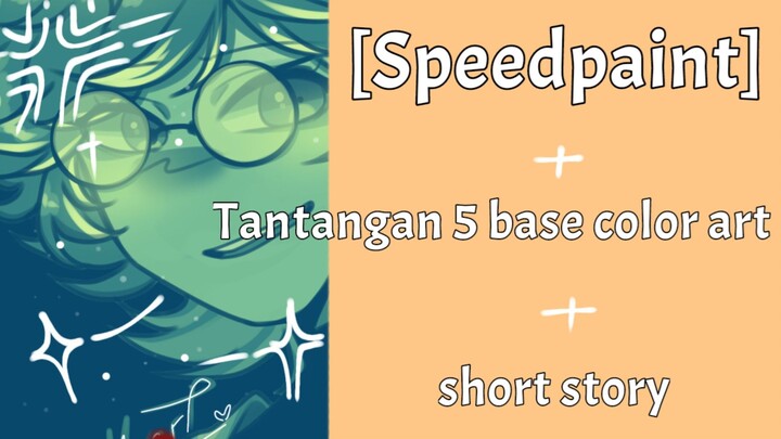 [Speedpaint][Tantangan 5 base color art]// Selamat menonton ilove you!!