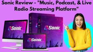 Sonic Review – “Music, Podcast, & Live Radio Streaming Platform”