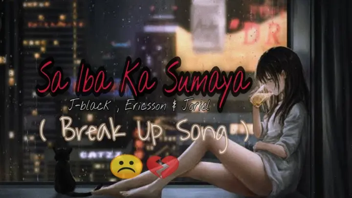 Sa Iba Ka Sumaya - J-black , Ericsson & Joriel ( BREAK UP SONG ) Lyrics