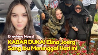 BREAKING NEWS! Kabar Duka Artis Elina Joerge Sang Ibunda Meninggal Dunia Hari ini