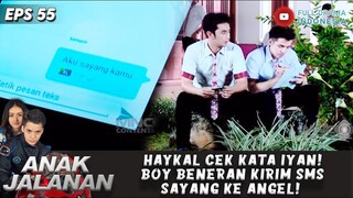 HAYKAL CEK KATA IYAN! BOY BENERAN KIRIM SMS SAYANG KE ANGEL! - ANAK JALANAN  EPS 55