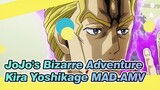 JoJo's Bizarre Adventure|【Kira Yoshikage】I just want to live my life in peace