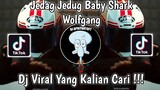 DJ JEDAG JEDUG BABY SHARK WOLFGANG VIRAL TIK TOK TERBARU 2022 YANG KALIAN CARI !