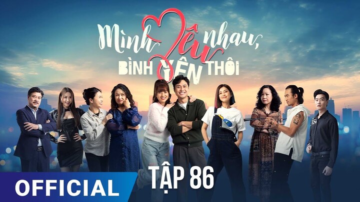 Mình Yêu Nhau, Bình Yên Thôi Tập 86 | Phim truyền hình VTV3 hay nhất 2024 | Full HD | SK Pictures