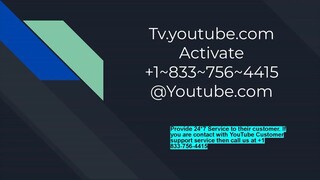 Tv.youtube.com Activate +1~833~756~4415 @Youtube.com