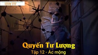 Quyến Tư Lượng Tập 12 - Ác mộng