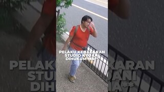 Pelaku Kebakaran Studio KyoAni Dihukum Berat!