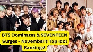 BTS Dominates & SEVENTEEN Surges - November's Top Idol Rankings!