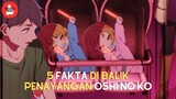 5 Fakta Di balik Penayangan Anime Oshi no Ko