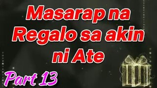 Masarap na Regalo sa Akin ni Ate Part 13