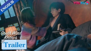 EP07-13 Trailer: Zhu Jiu moves in with Fu Yunshen to take care of him | South Wind Knows | YOUKU