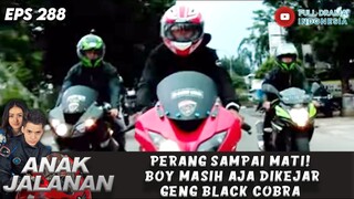 PERANG SAMPAI MATI! BOY MASIH AJA DIKEJAR GENG BLACK COBRA - ANAK JALANAN