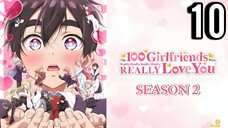 The 100 Girlfriends Who Really (5x) Love You Season 2 Episode 10 (Sub Indo)