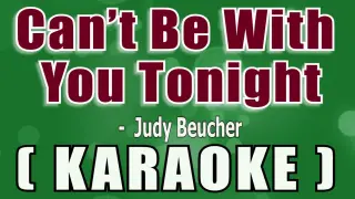 Can,t Be With You Tonight ( KARAOKE ) - Judy Beucher