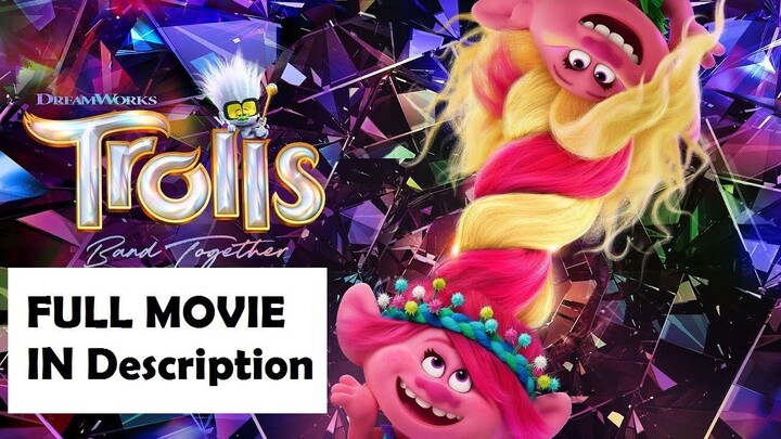 TROLLS BAND TOGETHER : Full Movie in Description