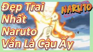 Đẹp Trai Nhất Naruto Vẫn Là Cậu Ấy