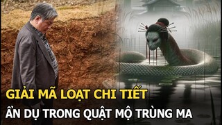 Quật Mộ Trùng Ma: Giải mã loạt chi tiết ẩn dụ