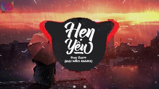 Hẹn Yêu REMIX (Đại Mèo Remix) Duy Zuno - Em nợ anh một câu yêu thương cho mai này :(( HOT TIK TOK