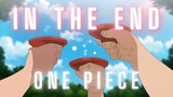 One Piece 「AMV/ASMV」- In The End ᴴᴰ