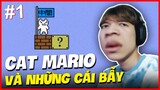 (CAT MARIO #1) NHỮNG CÁI BẪY GIÒN TAN KHIẾN EM HIẾU SIÊU ỨC CHẾ !!!