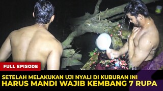 🔴 1314- FULL EPISODE ! HARUS MANDI WAJIB SETELAH UJI NYALI DI KUBURAN INI