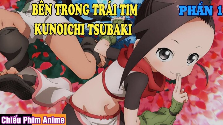 BÊN TRONG TRÁI TIM KUNOICHI TSUBAKI PHẦN 1 || Tóm Tắt Anime