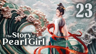 🇨🇳EP23 | The Story of Pearl Girl (2024)[EngSub]