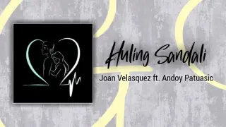 Joan Velasquez ft. Andoy Patuasic - Huling Sandali [OFFICIAL LYRICS]