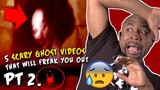 5 SCARY Ghost Videos That Will FREAK You OUT PT 2. REACTION!