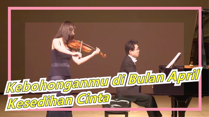 Kebohonganmu di Bulan April|Kesedihan cinta- Pertunjukan Biola Dan Piano