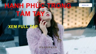 Hạnh Phúc Trong Tầm Tay tập 45 Tập cuối