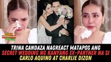 Trina Candaza NagREACT Matapos Ang Secret Wedding Ng Ex-Partner Na Si Carlo Aquino At Charlie Dizon