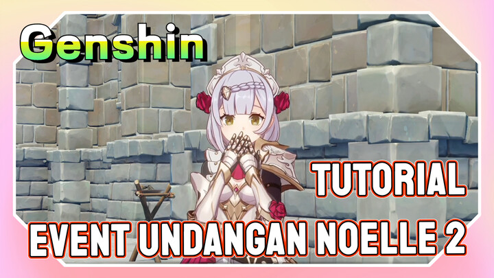 [Genshin, Tutorial] Event undangan Noelle 2