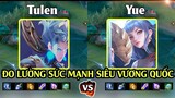Đo Lường Sức Mạnh Tướng Mới Yue vs Tulen - vương tử mạnh nhất là ai? Liên quân mobile | POT Game TV
