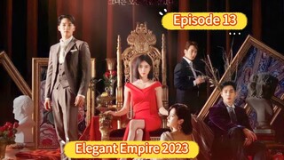 🇰🇷 Elegant Empire 2023 Episode 13| English SUB (High Quality)