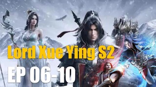 Lord Xue Ying S2 EP 06-10