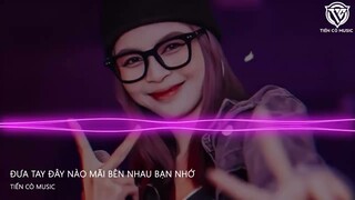 ĐƯA TAY ĐÂY NÀO MÃI BÊN NHAU BẠN NHỚ - LÉ LUÔN  ( NATRA REMIX ) || NHẠC HOT TIK TOK 2023