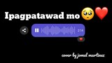 Ipagpatawad mo - Cover (Jomel Martinez)