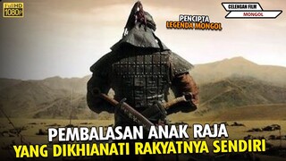 KISAH LEGENDA MONGOL ! Pembalasan Anak Raja Yang Dikhianati Rakyatnya Sendiri