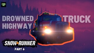 SNOWRUNNER PC GAMEPLAY 2021 Part 6 Drowned Highway Truck (No Commentary)