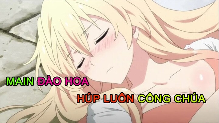 ALL IN ONE | Main Đào Hoa Húp Luôn Công Chúa Xinh Đẹp | Phần 1 | Tóm Tắt Anime Hay