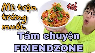 Lần Đầu Ăn Mì Trộn Trứng Muối 40k Và Tám Chuyện Friendzone | Tun Phạm Vlog