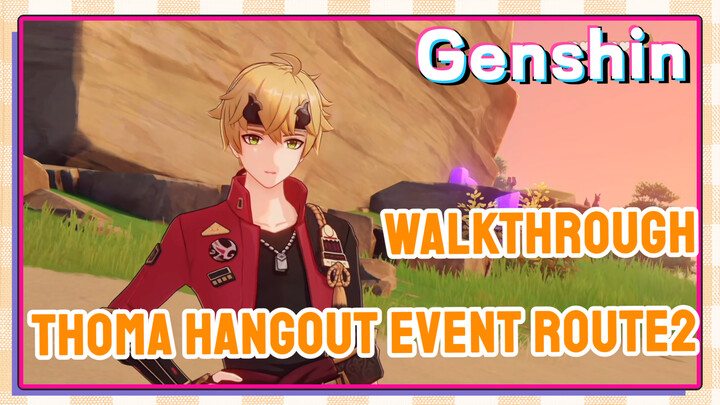 [Genshin  Walkthrough]  Thoma Hangout Event Route2