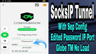 SocksIP Tunnel - Globe TM No Load With Sep Config Edited Password and IP Port | Working 100%