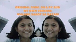 Walang Sagot Sa Katabi Version Yasmin Asistido (SILA BY SUD)