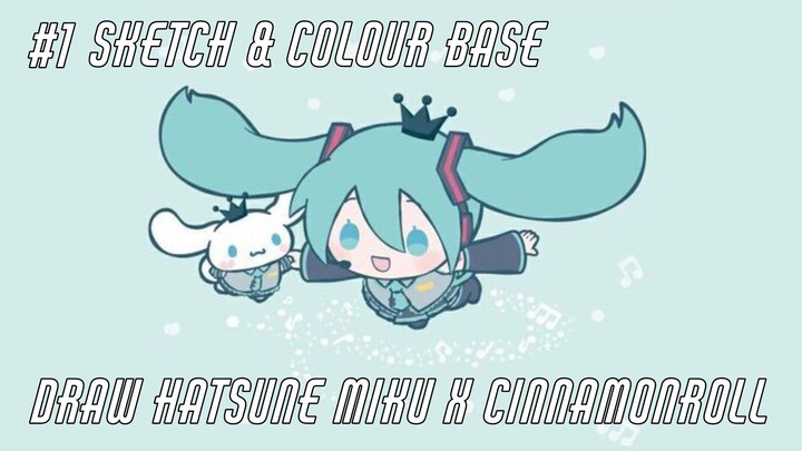 DRAW HATSUNE MIKU X CINNAMONROLL (#1 Sketch and Colour base)