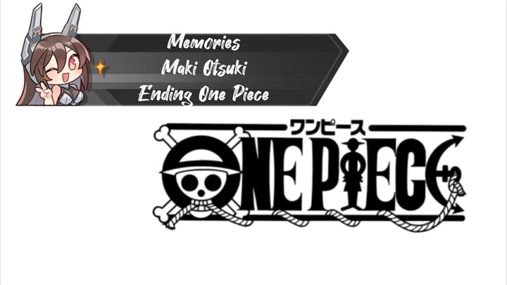 Memories adalah lagu penutup anime One Piece di episode awal-awal kemunculan anime One Piece