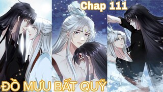 Chap 111 || ĐỒ MƯU BẤT QUỸ | Truyện Tranh Đam Mỹ | Yaoi manga |Thuyết Minh#220