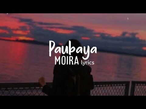 Paubaya - Moira | Lyrics (Ako ang kailangan, pero di ang mahal) | Life of Music PH