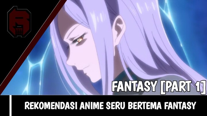 20 Anime Seru Bertema Fantasy [Part 1] | Rekomendasi Anime
